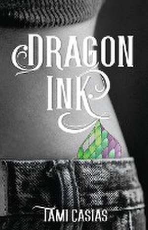 Dragon Ink de Tami Casias