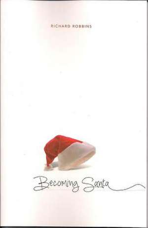 Becoming Santa de Richard Robbins