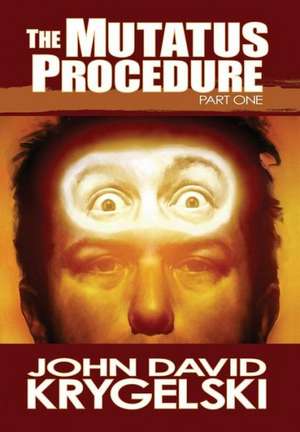 The Mutatus Procedure de John David Krygelski