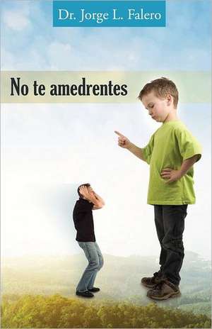 No Te Amedrentes: The Seven Deadly Sins de Jorge L. Falero MD