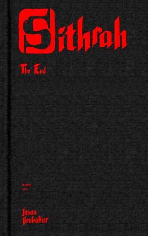 Sithrah 6: The End de Jason Brubaker