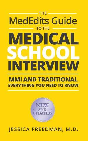 The MedEdits Guide to the Medical School Interview: MMI and Traditional: Everything you need to know de Jessica Freedman M. D.