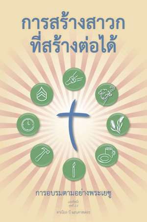 Making Radical Disciples - Leader - Thai Edition: A Manual to Facilitate Training Disciples in House Churches, Small Groups, and Discipleship Groups, de Daniel B. Lancaster