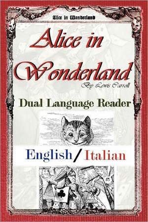 Alice in Wonderland: Dual Language Reader (English/Italian) de Lewis Carroll