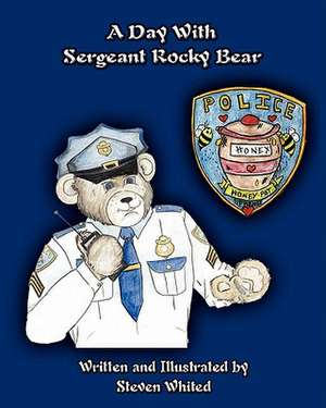 A Day with Sergeant Rocky Bear de Steven Whited