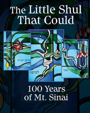 The Little Shul That Could: 100 Years of Mt. Sinai de Various Authors