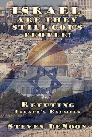 Israel, Are They Still God's People? de Steven DeNoon