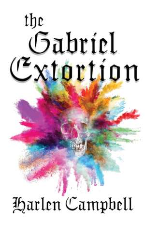 The Gabriel Extortion de Harlen Campbell