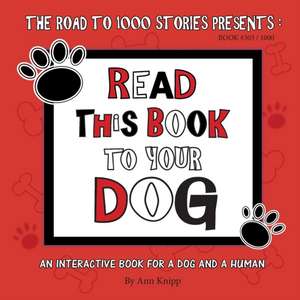 Read This Book to Your Dog de Ann Knipp