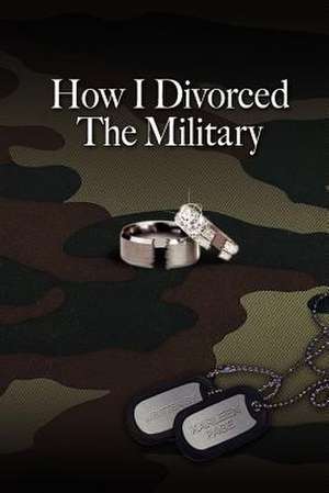 How I Divorced the Military de MS Karleen Page