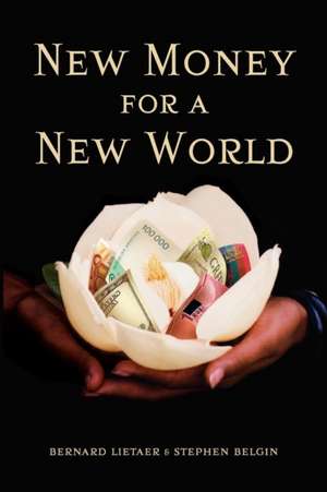 New Money for a New World de Bernard Lietaer