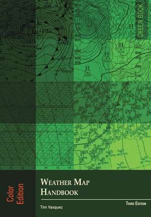 Weather Map Handbook, 3rd Ed., Color de Tim Vasquez