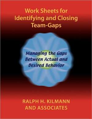 Work Sheets for Identifying and Closing Team-Gaps de Ralph H. Kilmann