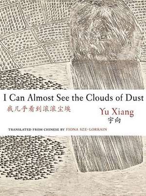 I Can Almost See the Clouds of Dust de Yu Xiang