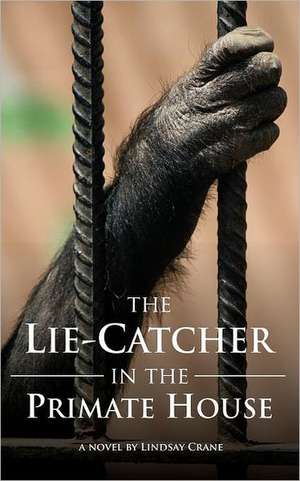 The Lie-Catcher in the Primate House de Lindsay Crane