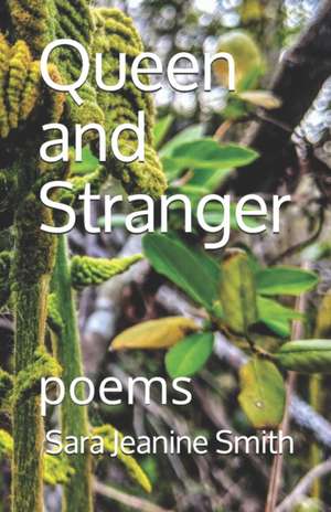 Queen and Stranger: poems de Sara Jeanine Smith