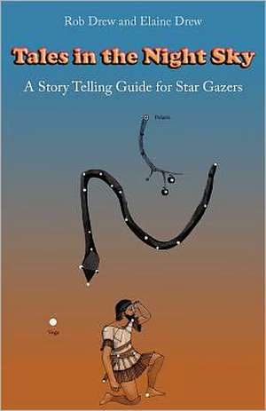 Tales in the Night Sky: A Gentle Introduction to Star Gazing de Rob Drew