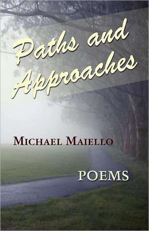 Paths and Approaches de Michael Maiello