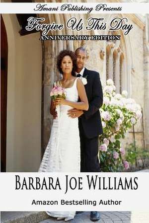 Forgive Us This Day (Anniversary Edition) de Barbara Joe Williams