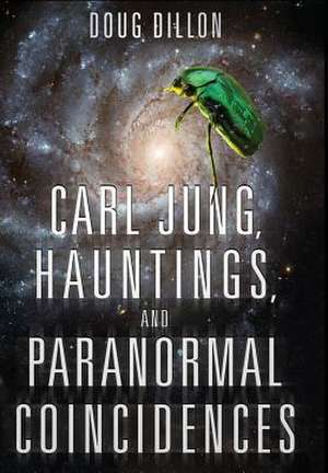 Carl Jung, Hauntings, and Paranormal Coincidences de Doug Fredric Dillon