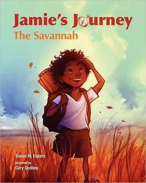 Jamie's Journey: The Savannah de Susan M. Ebbers