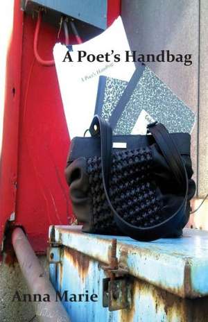 A Poet's Handbag de Anna Marie