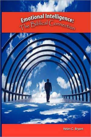 Emotional Intelligence: The Biblical Connection de Helen C. Bryant