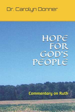 Hope for God's People: Commentary on Ruth de Carolyn Donner D. Min