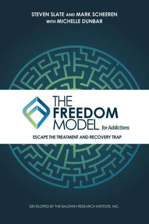 The Freedom Model for Addictions de Steven Slate