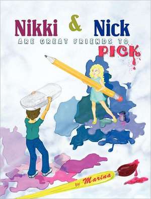 Nikki & Nick Are Great Friends to Pick: Wisdom of the Body Handbook de Marina Sergeyeva