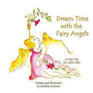 Dream Time with the Fairy Angels de Serafina Andrews