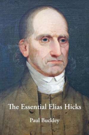 The Essential Elias Hicks de Paul Buckley