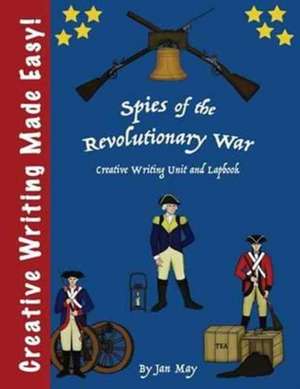 Spies of the Revolutionary War Writing Unit and Lapbook de Jan May