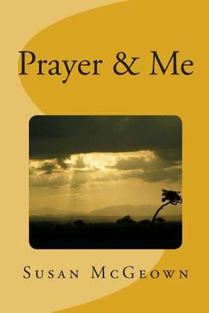 Prayer & Me de Susan Lee McGeown