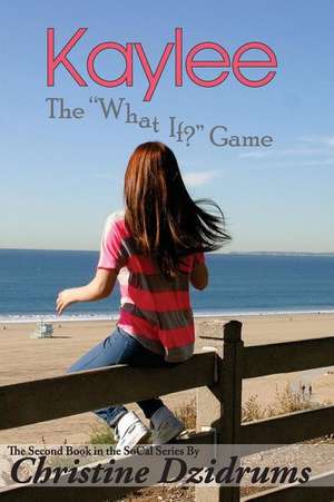 Kaylee: The 'What If' Game de Christine Dzidrums