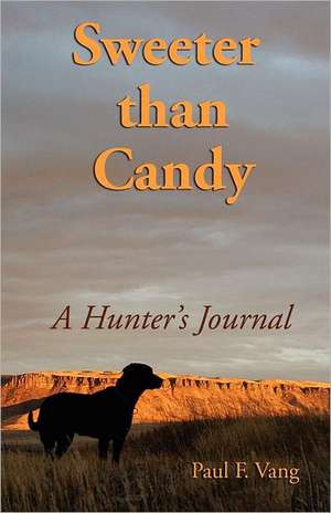 Sweeter Than Candy - A Hunter's Journal de F. Vang Paul