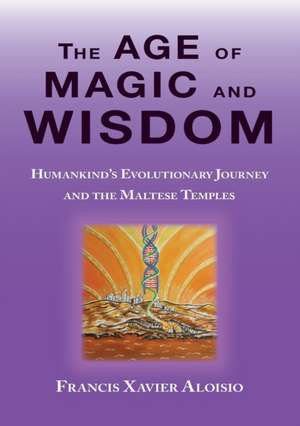 The Age of Magic and Wisdom de Francis Xavier Aloisio