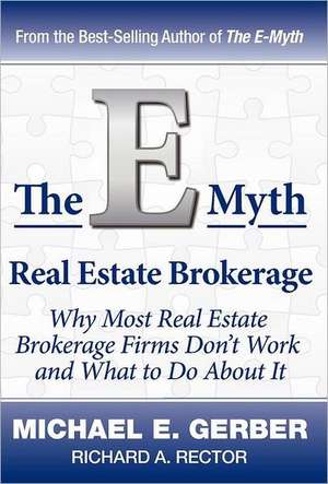 The E-Myth Real Estate Brokerage: Why Most Real Estate Brokerage Firms Don't Work and What to Do about It de Michael E. Gerber