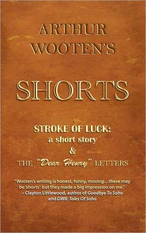 Arthur Wooten's Shorts: A Short Story & the Dear Henry Letters de Arthur Wooten