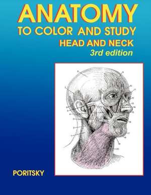 Anatomy to Color and Study Head and Neck 3rd Edition: A Road to Healing de Ray Poritsky