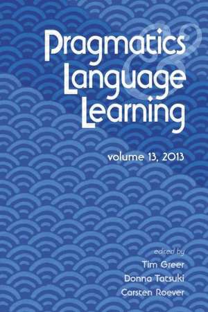 Pragmatics and Language Learning Volume 13 de Tim Greer