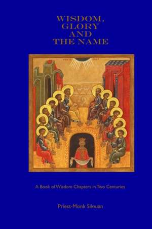 Wisdom, Glory and the Name de Priest-Monk Silouan