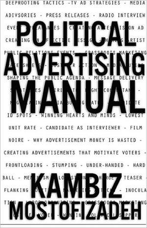 Political Advertising Manual: Love, Murder and Justice in Post-Civil War Washington, DC de Kambiz Mostofizadeh