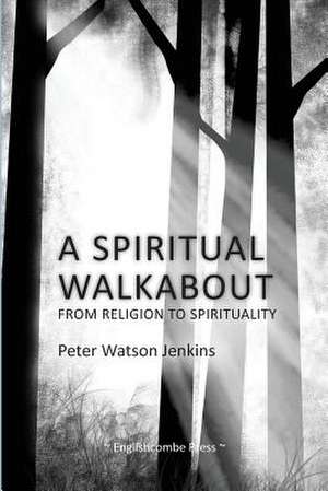 A Spiritual Walkabout de Peter Watson Jenkins