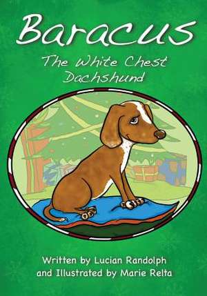 Baracus the White-Chest Dachshund: What It Does and Why It's Flawed de Lucian Randolph