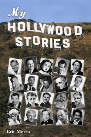 My Hollywood Stories de Eric Morris