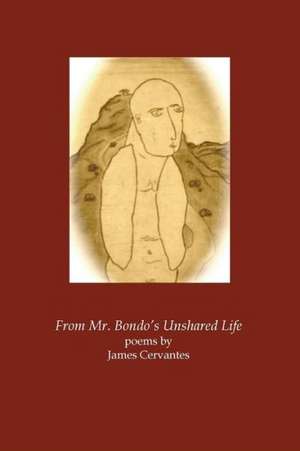 From Mr. Bondo's Unshared Life de James Cervantes