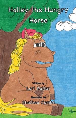 Halley the Hungry Horse de Lori Kaiser