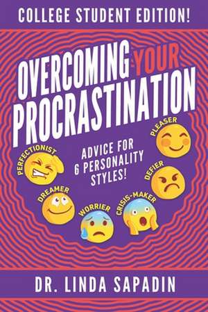 Overcoming Your Procrastination - College Student Edition: Advice For 6 Personality Styles! de Linda Sapadin