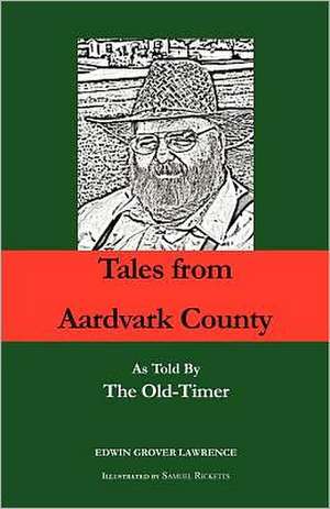 Tales from Aardvark County: A Celestial Guide to the Powers of Your Own Guardian Angel de Edwin Grover Lawrence